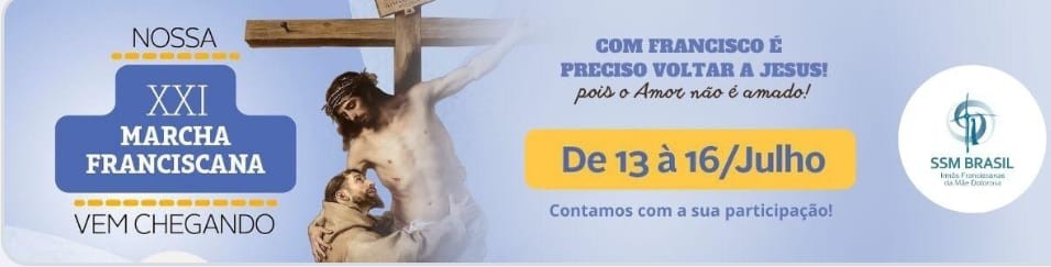A XXI Marcha Franciscana acontecerá no período de 13 à 16/07/2023
